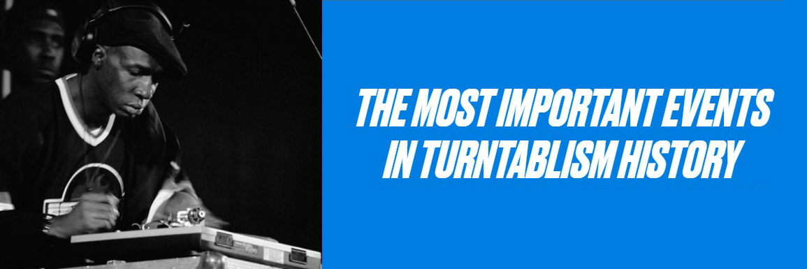 The most important events in turntablism history